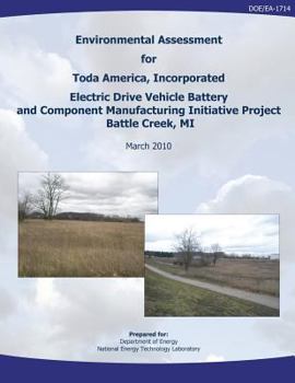 Paperback Environmental Assessment for Toda America, Incorporated Electric Drive Vehicle Battery and Component Manufacturing Initiative Project, Battle Creek, M Book