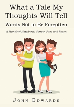 Hardcover What a Tale My Thoughts Will Tell: Words Not to Be Forgotten Book