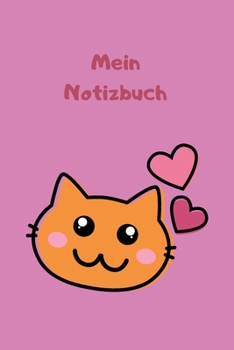 Mein Notizbuch: Notizheft - für Mädchen - Schreibanfänger - Insgesamt 135 Seiten - Liniert - Maße ca. DIN A5 (German Edition)