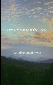 Paperback Leave a Message at the Beep: A Collection of Prose Book