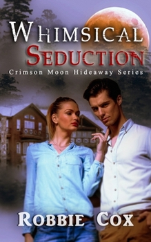 Crimson Moon Hideaway: Whimsical Seduction - Book  of the Crimson Moon Hideaway