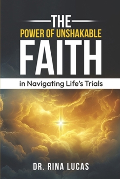 Paperback The Power of Unshakable Faith in Navigating Life's Trials Book