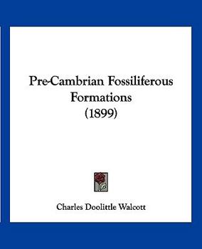 Paperback Pre-Cambrian Fossiliferous Formations (1899) Book