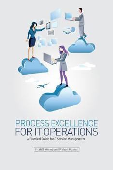 Paperback Process Excellence for IT Operations: a Practical Guide for IT Service Process Management Book