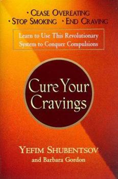Hardcover Cure Your Cravings: Learn to Use This Revolutionary System to Conquer Compulsions Book