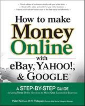 Paperback How to Make Money Online with Ebay, Yahoo!, and Google Book