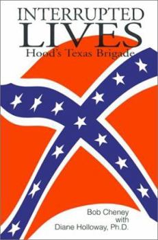 Paperback Interrupted Lives: Hood's Texas Brigade Book