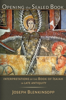 Paperback Opening the Sealed Book: Interpretations of the Book of Isaiah in Late Antiquity Book