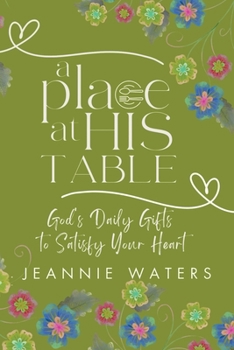 Paperback A Place at His Table: God's Daily Gifts to Satisfy Your Heart Book