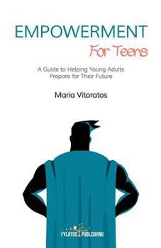 Paperback Empowerment for Teens: A Guide to Helping Young Adults Prepare for Their Future Book