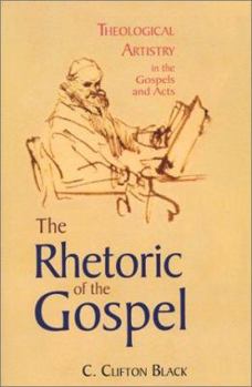 Paperback The Rhetoric of the Gospel: Theological Artistry in the Gospels and Acts Book