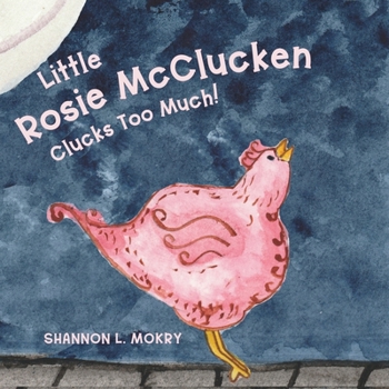 Paperback Rosie McClucken Clucks Too Much! Book