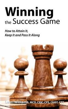 Paperback Winning The Success Game: How To Attain It, Keep It and Pass It Along Book