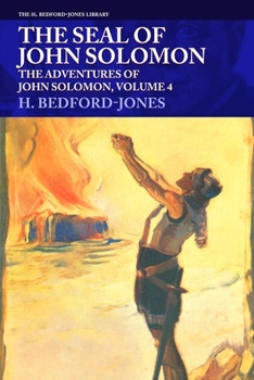 The Seal of John Solomon: The Adventures of John Solomon, Volume 4 (The H. Bedford-Jones Library)