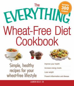Paperback The Everything Wheat-Free Diet Cookbook: Simple, Healthy Recipes for Your Wheat-Free Lifestyle Book