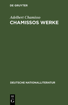 Chamissos Werke: Gedichte Erste Und Zweite Abteilung. Gelegenheits-Gedichte. in Dramatischen Form. Übersetzungen. Peter Schlemihls Wund