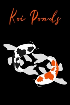 Paperback Koi Ponds: Customized Koi Fish Keeper Maintenance Tracker For All Your Ponds Needs. Great For Logging Water Testing, Water Change Book