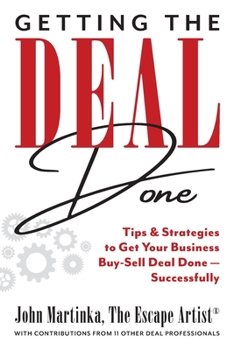 Paperback Getting the Deal Done: Tips & Strategies to Get Your Business Buy-Sell Deal Done-Successfully Book