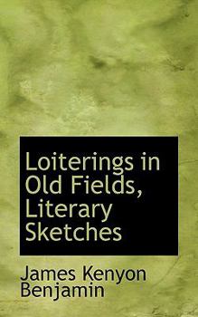 Paperback Loiterings in Old Fields, Literary Sketches Book