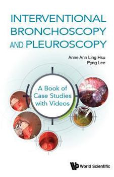 Hardcover Interventional Bronchoscopy and Pleuroscopy: A Book of Case Studies with Videos Book