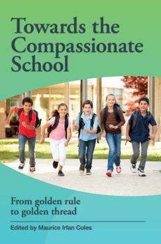 Paperback Towards the Compassionate School: From Golden Rule to Golden Thread Book