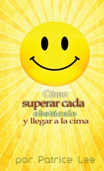 Paperback Cómo superar cada obstáculo . . . y llegar a la cima [Spanish] Book