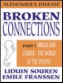 Hardcover Broken Connections: Alzheimer's Disease: Part I Book