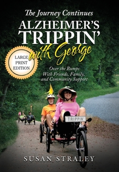 Paperback The Journey Continues Alzheimer's Trippin' With George: Over the Bumps With Friends, Family, and Community Support Book