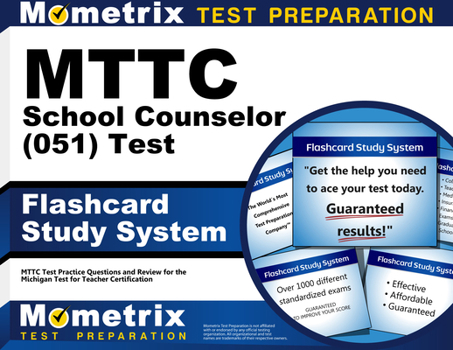 Misc. MTTC School Counselor (051) Test Flashcard Study System: MTTC Exam Practice Questions & Review for the Michigan Test for Teacher Certification Book