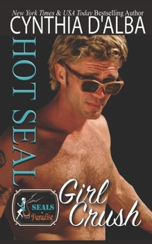 Paperback Hot SEAL, Girl Crush: A Navy SEAL Single Dad-Sister's Best Friend Romance Book