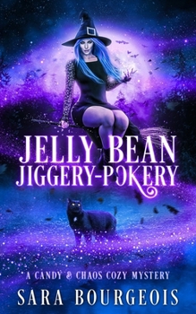 Jelly Bean Jiggery-Pokery (A Candy & Chaos Cozy Mystery) B0CNVLSZDZ Book Cover