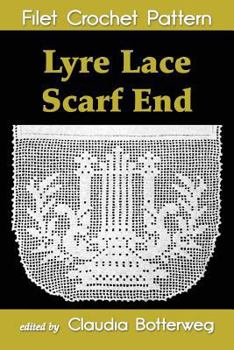 Paperback Lyre Lace Scarf End Filet Crochet Pattern: Complete Instructions and Chart Book
