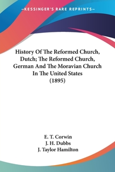History Of The Reformed Church, Dutch; The Reformed Church, German And The Moravian Church In The United States