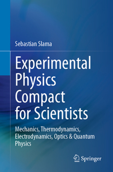 Paperback Experimental Physics Compact for Scientists: Mechanics, Thermodynamics, Electrodynamics, Optics & Quantum Physics Book