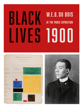 Paperback Black Lives 1900: W.E.B. Du Bois at the Paris Exposition Book
