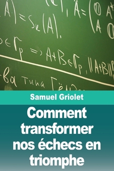 Paperback Comment transformer nos échecs en triomphe [French] Book