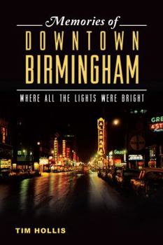 Paperback Memories of Downtown Birmingham:: Where All the Lights Were Bright Book