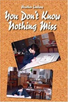 Paperback You Don't Know Nothing Miss Book