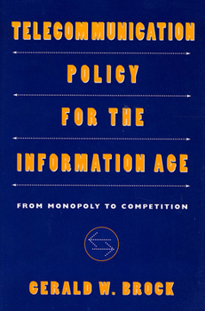 Paperback Telecommunication Policy for the Information Age: From Monopoly to Competition Book