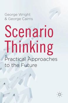 Hardcover Scenario Thinking: Practical Approaches to the Future Book