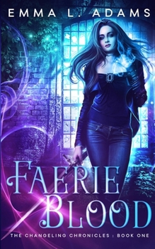 Faerie Blood - Book #1 of the Changeling Chronicles