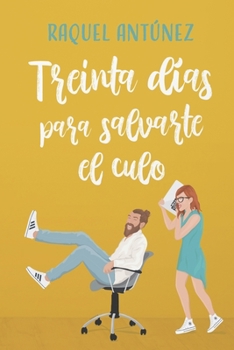 Treinta días para salvarte el culo - Book #1 of the Segundas oportunidades