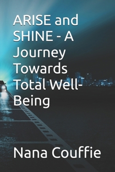 Paperback ARISE and SHINE - A Journey Towards Total Well-Being Book