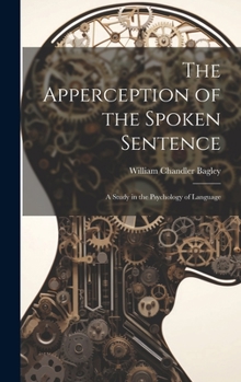 Hardcover The Apperception of the Spoken Sentence: A Study in the Psychology of Language Book