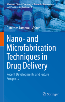Hardcover Nano- And Microfabrication Techniques in Drug Delivery: Recent Developments and Future Prospects Book