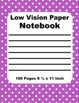 Low Vision Paper Notebook: Bold Lined Paper for the Vision Impaired - Thick Black Line on White Paper - 3/4 Inch Line Spacing - 14 Lines per Page - ... & Note Taking -  Purple Polka Dot Design