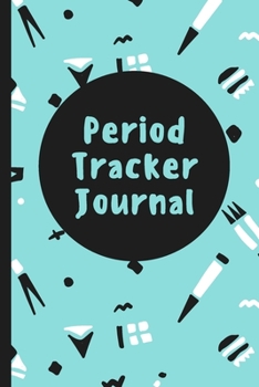 Period Tracker Journal: Women' Health Notebook | Monthly Period Symptoms | Tracking Menstruation | Monitoring | Teens | Menarche | Ovulation | Estrogen | Cramps