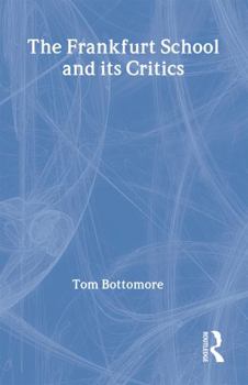 Hardcover The Frankfurt School and Its Critics Book