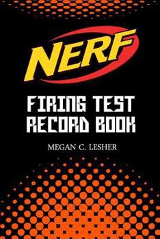 Paperback NERF FIRING TEST RECORD BOOK Version 1.1.5: Nerf Guns Attachments Book
