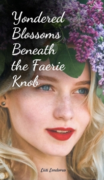 Yondered Blossoms Beneath the Faerie Knob